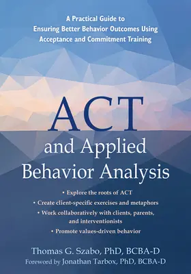 ACT a aplikovaná analýza správania: Praktická príručka na zabezpečenie lepších výsledkov správania pomocou tréningu akceptácie a záväzkov - ACT and Applied Behavior Analysis: A Practical Guide to Ensuring Better Behavior Outcomes Using Acceptance and Commitment Training
