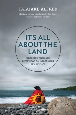 Všetko je to o krajine: Zborník rozhovorov a rozhovorov o domorodom oživení - It's All about the Land: Collected Talks and Interviews on Indigenous Resurgence