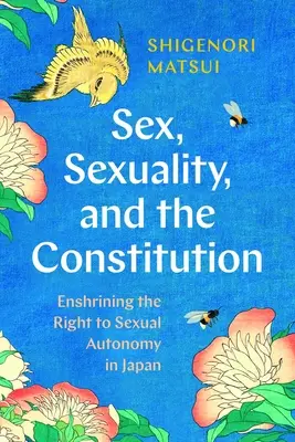 Sex, sexualita a ústava: Zakotvenie práva na sexuálnu autonómiu v Japonsku - Sex, Sexuality, and the Constitution: Enshrining the Right to Sexual Autonomy in Japan