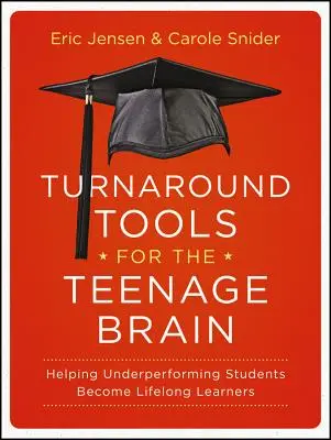 Nástroje na zvrat pre mozog tínedžerov: Pomôcť slabším žiakom stať sa celoživotnými žiakmi - Turnaround Tools for the Teenage Brain: Helping Underperforming Students Become Lifelong Learners