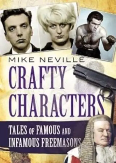 Dôvtipné postavy: Príbehy slávnych a neslávne známych slobodomurárov - Crafty Characters: Tales of Famous and Infamous Freemasons