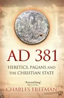 Rok 381 n. l. - Kacíri, pohania a kresťanský štát - AD 381 - Heretics, Pagans and the Christian State