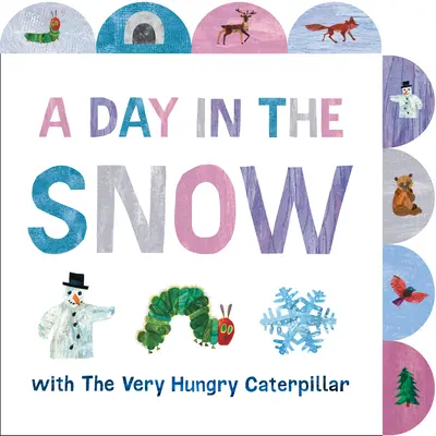 Deň na snehu s veľmi hladnou húsenicou: Kniha so záložkami s motívom húsenkovej mačky s veľkou húsenicou - A Day in the Snow with the Very Hungry Caterpillar: A Tabbed Board Book