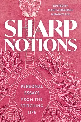 Ostré pojmy: Eseje zo šitia života - Sharp Notions: Essays from the Stitching Life