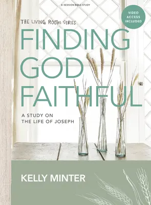 Finding God Faithful - Biblická kniha s prístupom k videu: S videokazetou - štúdium o živote Jozefa - Finding God Faithful - Bible Study Book with Video Access: A Study on the Life of Joseph