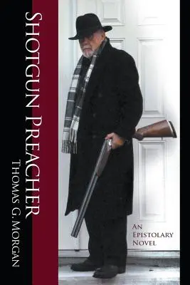 Kazateľ s brokovnicou (Epistolárny román) - Shotgun Preacher (An Epistolary Novel)