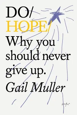 Robiť nádej: Prečo by ste sa nikdy nemali vzdávať. - Do Hope: Why You Should Never Give Up.