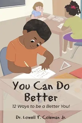 Dokážeš to lepšie: 12 spôsobov, ako sa stať lepším! - You Can Do Better: 12 Ways to be a Better You!