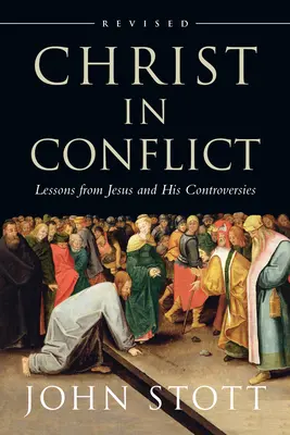 Kristus v konflikte: Poučenie z Ježiša a jeho sporov - Christ in Conflict: Lessons from Jesus and His Controversies