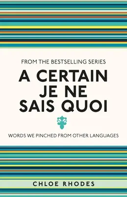 A Certain Je Ne Sais Quoi: Slová, ktoré sme si požičali z iných jazykov - A Certain Je Ne Sais Quoi: Words We Pinched from Other Languages