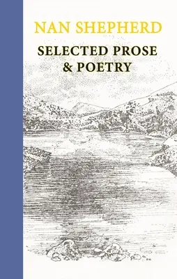 Nan Shepherdová: Vybraná próza a poézia - Nan Shepherd: Selected Prose & Poetry