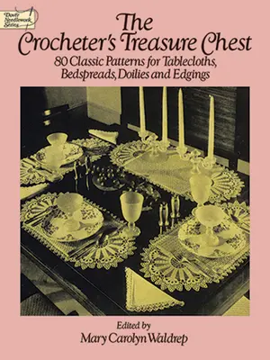 Háčkovaná truhlica pokladov: 80 klasických vzorov na obrusy, prehozy, obrúsky a lemy - The Crocheter's Treasure Chest: 80 Classic Patterns for Tablecloths, Bedspreads, Doilies and Edgings
