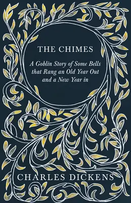 The Chimes - Skripaľov príbeh o niekoľkých zvonoch, ktoré odbíjali starý rok a nový rok: K. Chesterton - The Chimes - A Goblin Story of Some Bells that Rang an Old Year Out and a New Year in: With Appreciations and Criticisms By G. K. Chesterton