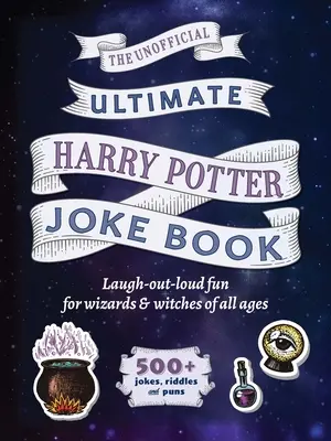 The Ultimate Wizarding World Joke Book: The Ultimate Wizarding World Joke Book: The Ultimate Wizarding World Joke Book: Kniha vtipov: Smiešna zábava pre fanúšikov Harryho Pottera všetkých vekových kategórií - The Ultimate Wizarding World Joke Book: Laugh-Out-Loud Fun for Harry Potter Fans of All Ages