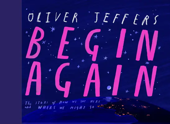 Začnite znova: Ako sme sa sem dostali a kam by sme mohli ísť - Náš ľudský príbeh. Tak ďaleko. - Begin Again: How We Got Here and Where We Might Go - Our Human Story. So Far.