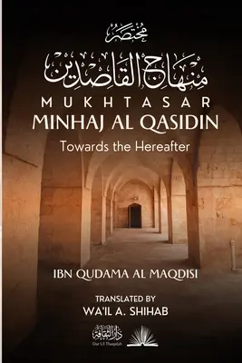 Mukhtasar Minhaj Al Qasidin: Na ceste k posmrtnému životu - Mukhtasar Minhaj Al Qasidin: Towards the Hereafter