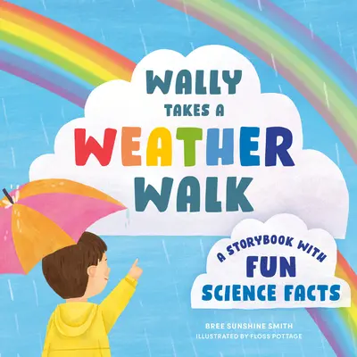 Wally ide na prechádzku za počasím: Wally: Prechádzka s príbehmi a zábavnými vedeckými faktami - Wally Takes a Weather Walk: A Storybook with Fun Science Facts