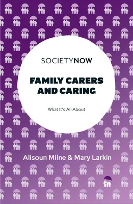 Rodinní opatrovatelia a opatrovanie: O čom to celé je - Family Carers and Caring: What It's All about