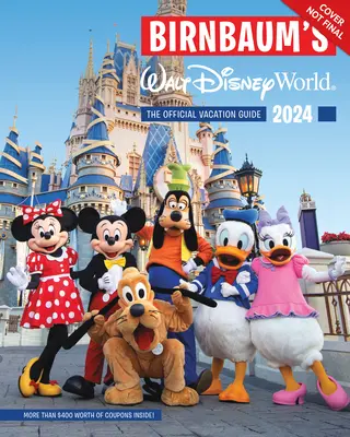 Birnbaumov Walt Disney World 2024: Oficiálny dovolenkový sprievodca - Birnbaum's 2024 Walt Disney World: The Official Vacation Guide