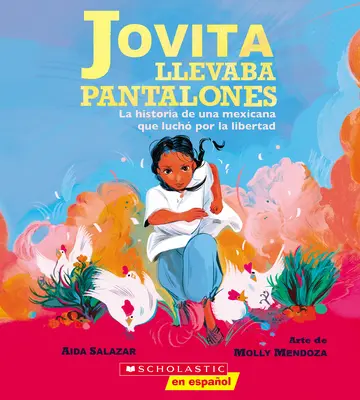 Jovita Llevaba Pantalones: (Jovita Wore Pants: La Historia de Una Mexicana Que Luch Por La Libertad) - Jovita Llevaba Pantalones: La Historia de Una Mexicana Que Luch Por La Libertad (Jovita Wore Pants)