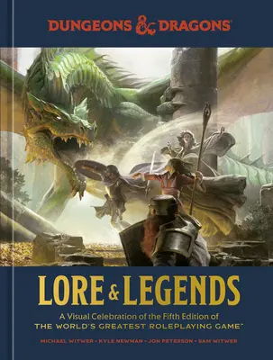 Lore & Legends (Povesti a legendy): Vizuálna oslava piatej edície najväčšej rolovej hry na svete (Dungeons & Dragons) - Lore & Legends: A Visual Celebration of the Fifth Edition of the World's Greatest Roleplaying Game (Dungeons & Dragons)