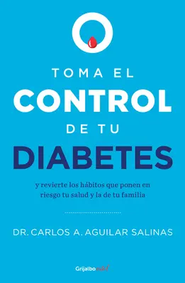 Toma El Control de Tu Diabetes Y Revierte Los Hbitos Que Ponen En Riesgo Tu Sal Ud / Prevezmite kontrolu nad svojím diabetom a zrušte návyky - Toma El Control de Tu Diabetes Y Revierte Los Hbitos Que Ponen En Riesgo Tu Sal Ud / Take Control of Your Diabetes and Undo the Habits