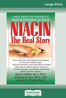 Niacín: skutočný príbeh: Niacín: skutočný príbeh: Zistite viac o úžasných liečivých vlastnostiach niacínu (16pt Large Print Edition) - Niacin: The Real Story: Learn about the Wonderful Healing Properties of Niacin (16pt Large Print Edition)