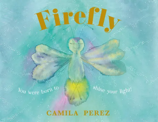 Svetluška - Narodila si sa, aby si svietila svojím svetlom! - Firefly - You were born to shine your light!