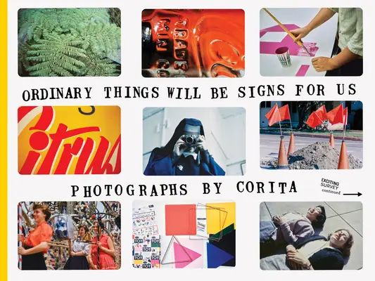 Corita Kentová: Obyčajné veci budú pre nás znameniami - Corita Kent: Ordinary Things Will Be Signs for Us