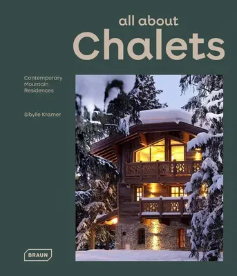 Všetko o chatách: Súčasné horské rezidencie - All about Chalets: Contemporary Mountain Residences