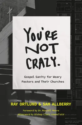 Nie si blázon: Evanjeliový zdravý rozum pre unavené cirkvi - You're Not Crazy: Gospel Sanity for Weary Churches