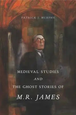 Medievalistika a duchárske príbehy M. R. Jamesa - Medieval Studies and the Ghost Stories of M. R. James