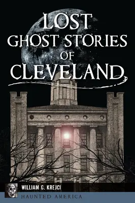 Stratené príbehy o duchoch v Clevelande - Lost Ghost Stories of Cleveland