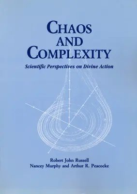 Chaos a komplexnosť: Vedecké perspektívy Božieho pôsobenia - Chaos and Complexity: Scientific Perspectives On Divine Action