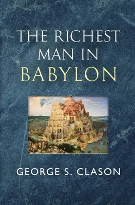 Najbohatší muž v Babylone - Pôvodná klasika z roku 1926 (Reader's Library Classics) - The Richest Man in Babylon - The Original 1926 Classic (Reader's Library Classics)