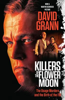 Vrahovia z Kvetinového mesiaca (filmové vydanie): Vraždy v Osage a zrod FBI - Killers of the Flower Moon (Movie Tie-In Edition): The Osage Murders and the Birth of the FBI