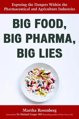 Veľké potraviny, veľká farmácia, veľké lži: Odhaľovanie nebezpečenstiev vo farmaceutickom a poľnohospodárskom priemysle - Big Food, Big Pharma, Big Lies: Exposing the Dangers Within the Pharmaceutical and Agriculture Industries