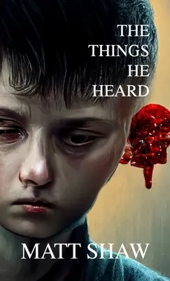 Veci, ktoré počul: A Horror Novella - The Things He Heard: A Horror Novella