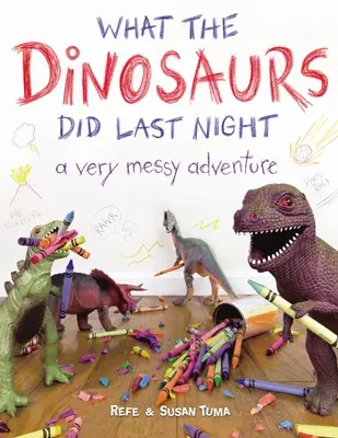 Čo robili dinosaury minulú noc: Veľmi chaotické dobrodružstvo - What the Dinosaurs Did Last Night: A Very Messy Adventure