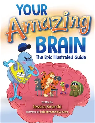 Váš úžasný mozog: Epická ilustrovaná príručka - Your Amazing Brain: The Epic Illustrated Guide