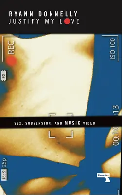 Ospravedlniť moju lásku: Sex, podvratná činnosť a hudobný videoklip - Justify My Love: Sex, Subversion, and Music Video