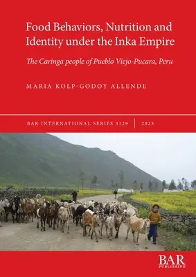 Potravinové správanie, výživa a identita v ríši Inkov: Caringa z Pueblo Viejo-Pucara v Peru - Food Behaviors, Nutrition and Identity under the Inka Empire: The Caringa people of Pueblo Viejo-Pucara, Peru