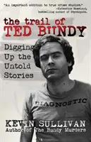 Po stopách Teda Bundyho: Pátranie po nevypovedaných príbehoch - The Trail of Ted Bundy: Digging Up the Untold Stories