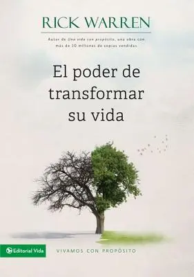 El Poder de Transformar Su Vida: The Power to Change Your Life: Vivamos Con Propsito = Sila zmeniť svoj život - El Poder de Transformar Su Vida: Vivamos Con Propsito = The Power to Change Your Life