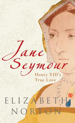 Jane Seymourová - skutočná láska Henricha VIII. - Jane Seymour - Henry VIII's True Love