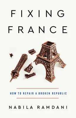 Náprava Francúzska: Ako napraviť rozbitú republiku - Fixing France: How to Repair a Broken Republic
