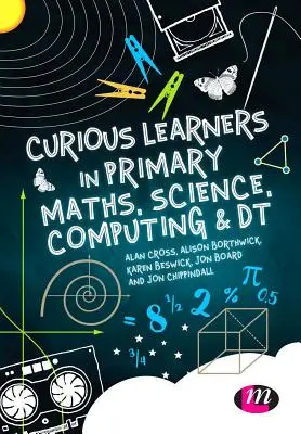 Zvedaví žiaci v matematike, prírodných vedách, informatike a DT na základných školách - Curious Learners in Primary Maths, Science, Computing and Dt