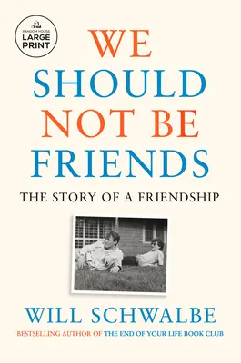 Nemali by sme byť priateľmi: Príbeh priateľstva - We Should Not Be Friends: The Story of a Friendship