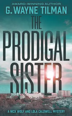 Márnotratná sestra: Záhada Nicka Wolfa a Loly Caldwellovej - The Prodigal Sister: A Nick Wolf and Lola Caldwell Mystery