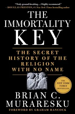 Kľúč nesmrteľnosti: Tajné dejiny náboženstva bez mena - The Immortality Key: The Secret History of the Religion with No Name